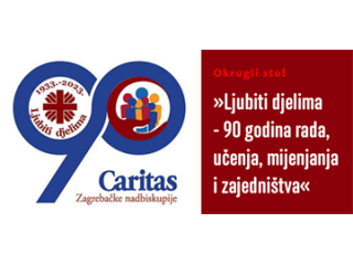 OKRUGLI STOL POVODOM 90. OBLJETNICE CARITASA ZAGREBAČKE NADBISKUPIJE