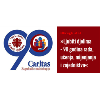 OKRUGLI STOL POVODOM 90. OBLJETNICE CARITASA ZAGREBAČKE NADBISKUPIJE